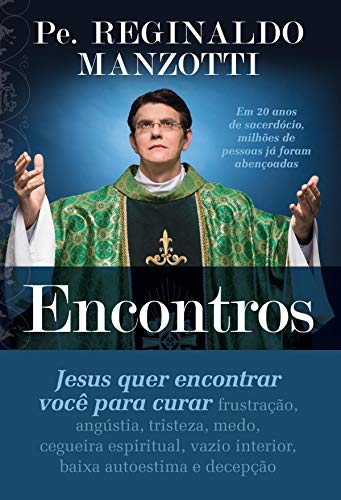 Um dos Livros Católicos mais vendidos para jovens é Encontros – Padre Reginaldo Manzotti