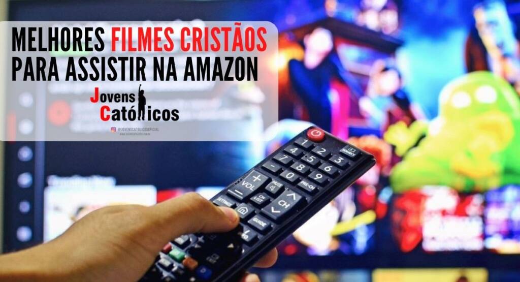 Melhores Filmes Cristãos Católicos para Assistir na Amazon