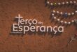 Terço da Esperança, Uma Corrente de Fé, Amor e Renovação Espiritual para acender a chama da esperança nos corações desanimados