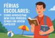 Confira nossas dicas de Como Aproveitar Bem o Período Das Férias Escolares Sendo um dos Jovens Católicos