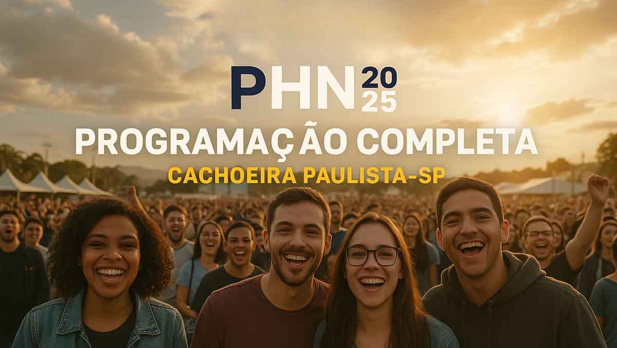 Qual a Programação do PHN 2025 Completa, Quando custa ir ao PHN e Vale Mesmo a Pena para Jovens Católicos