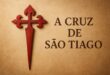 Descubra o que é a Cruz de São Tiago, seu significado espiritual, simbolismo e o que a diferencia das outras cruzes cristãs
