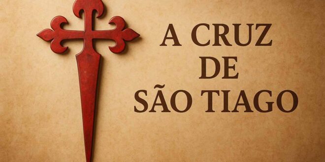 Descubra o que é a Cruz de São Tiago, seu significado espiritual, simbolismo e o que a diferencia das outras cruzes cristãs