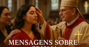 As mais belas mensagens sobre Crisma — bíblicas, devocionais e inspiradoras — para afilhado, afilhada, agradecimento, parabenização e retiro.